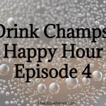 Drink Champs: Happy Hour Episode 4